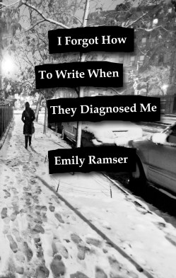 Cover of Ramser's latest book, I Forgot How To Write When They Diagnosed Me.
