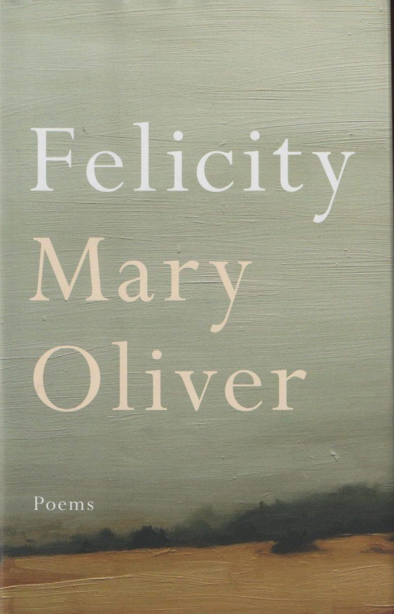 Review: Nature, Peace and Death in Mary Oliver’s “Felicity”