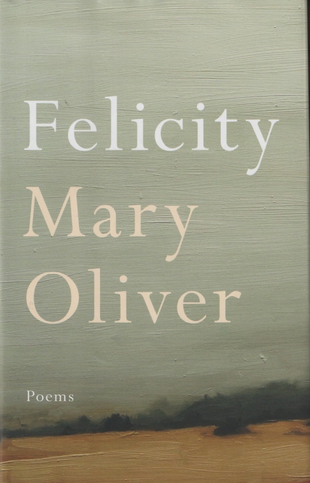 Review: Nature, Peace and Death in Mary Oliver’s&nbsp;“Felicity”